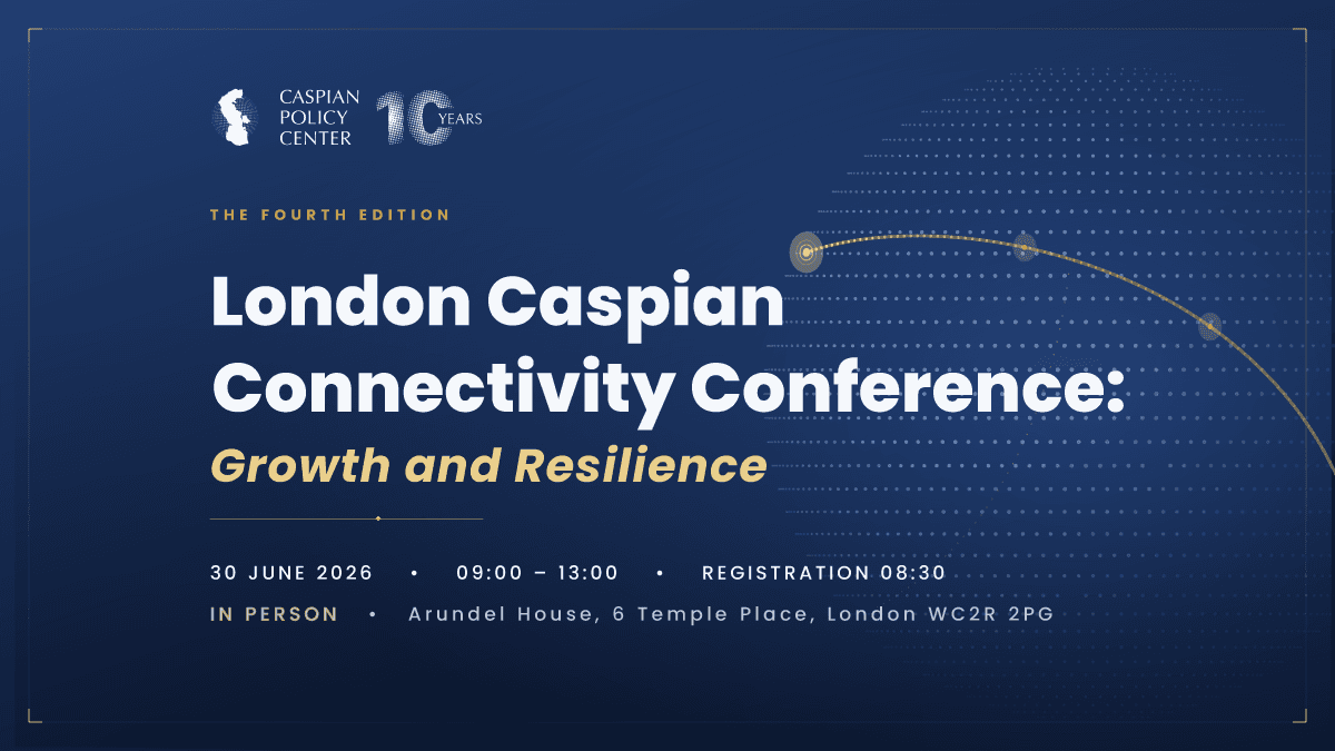 London Caspian Connectivity Conference: Growth and Resilience